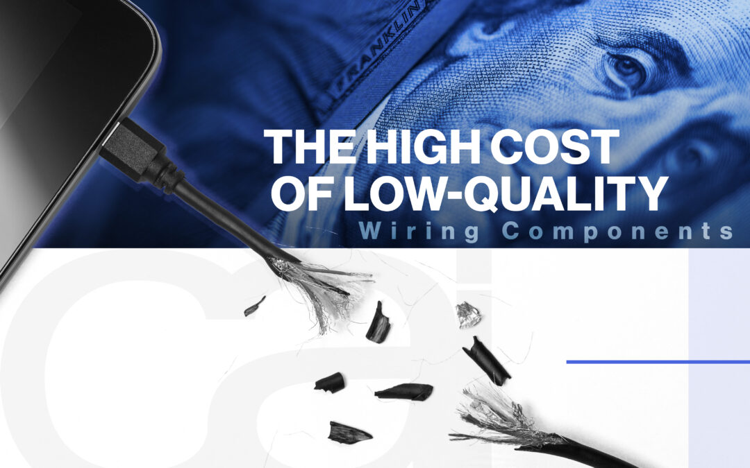 The High Cost of Low-Quality Wiring Components